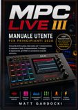 MPC Akai MPC Live III Manuale utente per principianti 2026: Una guida pratica passo passo al campionamento, alla creazione di beat, al sequenziamento, al ... effetti e alla produzione musicale autonoma.