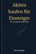 Aktien kaufen für Einsteiger: Der komplette Guide 2026 – Wie du Schritt für Schritt in Aktien investierst, Fehler vermeidest und langfristig Vermögen aufbaust