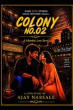 Colony No 02.: One Chawl (Colony). Many Lives. Endless Stories.