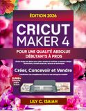 CRICUT MAKER 4 POUR UNE QUALITÉ ABSOLUE DÉBUTANTS À PROS