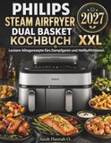 Philips Steam Airfryer Dual Basket Kochbuch XXL 2027