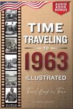 TIME TRAVELING TO 1963 ILLUSTRATED