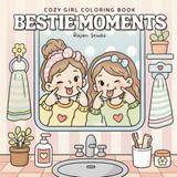 Bestie Moments Cozy Girl Coloring Book for Kids and Adults