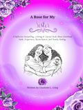 A Rose for My Sister: A Reflective Storytelling Coloring & Journal Book About Two Sisters, Faith, Forgiveness, Reconciliation, and Family Healing