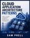 Cloud Application Architecture Patterns: Patterns, Principles, and Engineering Strategies for Production-Ready Cloud Systems