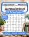 Gesundheit und Medizin Wortsuchrätsel für Erwachsene: 120 Rätsel | 2000+ Wörter | Wörtersuche Rätselbuch in Großdruck für Erwachsene und Senioren mit Lösungen
