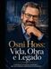 Osni Hoss: Vida, Obra e Legado: A trajetória de um professor, pesquisador e autor que transformou conhecimento em permanência