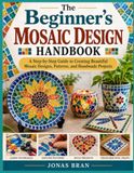 THE BEGINNER’S MOSAIC DESIGN HANDBOOK