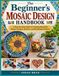 THE BEGINNER’S MOSAIC DESIGN HANDBOOK