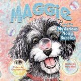 Maggie West by Mary West Maggie and the Mysterious Noisy Bubbles