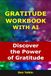Gratitude Workbook With AI: Discover the Power of Gratitude