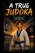 A TRUE JUDOKA
