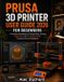 Prusa 3D Printer User Guide 2026 For Beginners