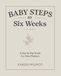 Baby Steps to Six Weeks: A Day-By-Day Guide for New Mothers