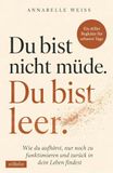 Du Bookmundo Du bist nicht müde. Du bist leer. - Wie du aufhörst, nur noch zu funktionieren und zurück in dein Leben findest