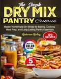The Simple Dry Mix Pantry Cookbook