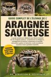 GUIDE Libri GmbH Guide Complet de l'Élevage de L' Araignée Sauteuse