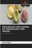 Educational Our Knowledge Publishing Educational Intervention for Adolescents with Autism Paperback