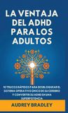 La Libri GmbH La Ventaja del ADHD para Adultos: 10 Trucos Rápidos para Desbloquear el Sistema Operativo Único de su Cerebro y Convertir su ADHD en una Superpotencia: 1