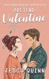 Pretend Valentine: A Spicy Opposites-Attract Fake Valentine Rom Com