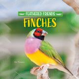 Finches Feathered Friends- Finches Hardcover