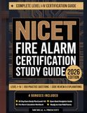 NICET Fire Alarm Certification Study Guide: Level I-IV Prep with 950 Practice Questions, Code Review, and Detailed Explanations
