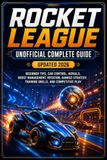 Rocket League Unofficial Complete Guide Updated 2026
