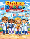 Future Doctor Coloring Book: Amazing Medical Careers for Kids