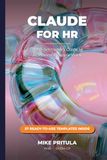 Claude for HR: The Practitioner’s Guide to AI-Powered People Work