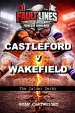 Castleford v Wakefield: The Calder Derby