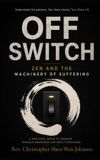 Off Libri GmbH Off Switch: Zen and the Machinery of Suffering
