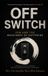 Off Libri GmbH Off Switch: Zen and the Machinery of Suffering