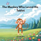 The Monkey Who Loved His Tablet