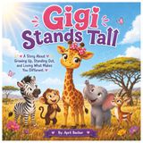 Gigi Stands Tall: A Children’s Story About Confidence, Self-Acceptance, and Loving What Makes You Different