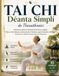Tai Chi Déanta Simplí do Thosaitheoirí: Gnáthamh Laethúil 10 Nóiméad chun Strus a Laghdú, Pian Comhpháirteach a Mhaolú, Cothromaíocht a Fheabhsú, agus ... do Dhaoine Fásta agus do Sheanóirí