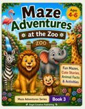 Maze Adventures at the Zoo: Fun Mazes, Cute Stories, Animal Facts, Coloring Pages & Activities for Ages 4-6