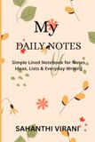 My Daily Notes: A Simple Lined Notebook For Notes, Ideas , Lists & Everyday Writing