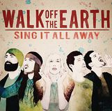 Sony Music Walk Off The Earth Sing It All Away