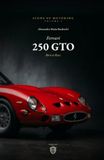 The Ferrari The Ferrari 250 GTO: Born to Race