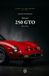 The Ferrari The Ferrari 250 GTO: Born to Race