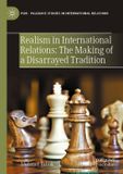 Realism Palgrave Studies in International Relations: Realism in International Relations: The Making of a Disarrayed Tradition