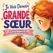 Je Vais Devenir Grande Sœur: Une Douce Histoire Sur L'Arrivée D'un Petit Frère