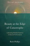 Beauty RedOchrePress Beauty at the Edge of Catastrophe: Cultivating Mindful Presence in Musical Performance Paperback
