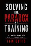 Solving Icecat Solving the Paradox of Training: For Empty-Hand and Weapons Practitioners