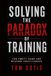Solving Icecat Solving the Paradox of Training: For Empty-Hand and Weapons Practitioners