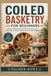 COILED BASKETRY FOR BEGINNERS