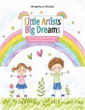 Little Artists Big Dreams: A Kids Coloring Book with Playful Pictures and Inspiring Quotes