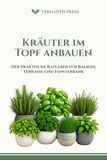Kräuter im Topf anbauen: Der praktische Ratgeber für Balkon, Terrasse und Fensterbank