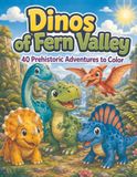 Dinos of Fern Valley: 40 Prehistoric Adventures to Color