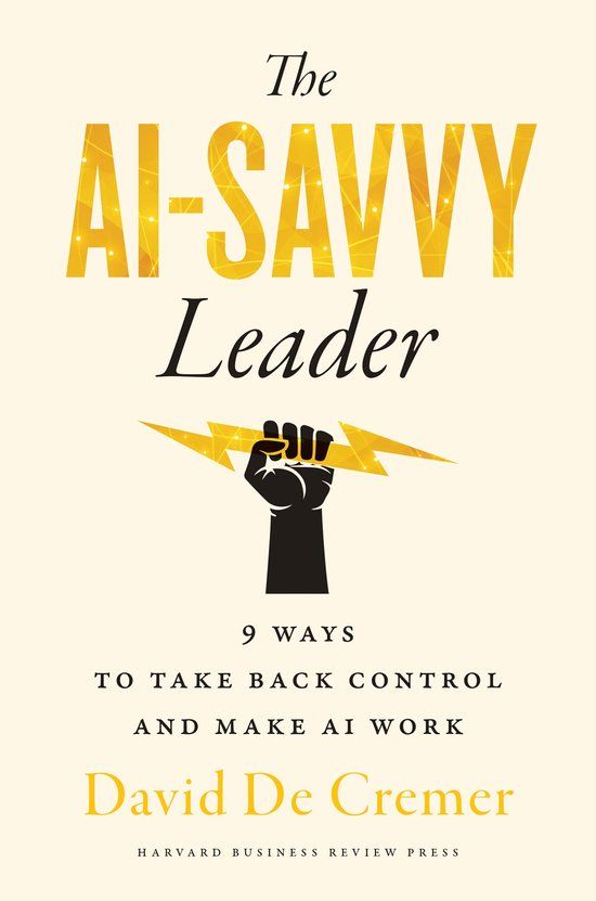 The Harvard Business Review Press The AI-Savvy Leader: Nine Ways to Take Back Control and Make AI Work Hardcover